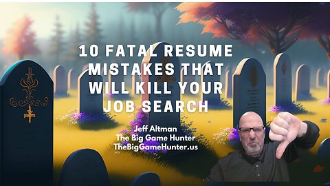 10 Fatal Resume Mistakes That Will Kill Your Job Search