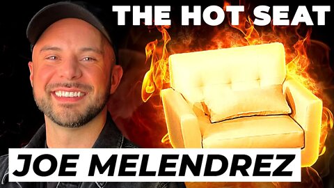 THE HOT SEAT with Joe Melendrez!