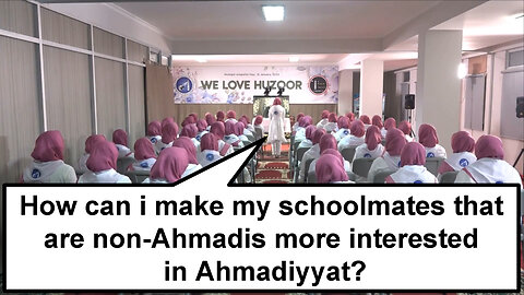 How can i make my schoolmates that are non-Ahmadis more interested in Ahmadiyyat?