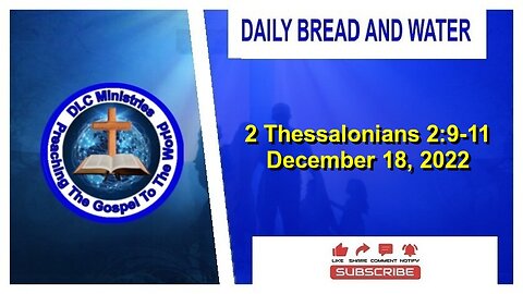 Daily Bread And Water (2 Thessalonians 2:9-11)