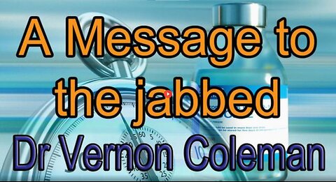 DR.VERNON COLEMAN: A MESSAGE TO THE JABBED – YOU ARE ❛A DIFFERENT SPECIES❜