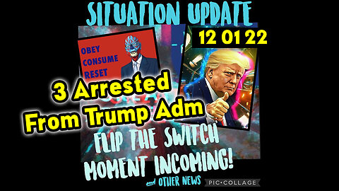 Situation Update 12-1-22 ~ Bombshell Intel From Gene Decode - 3 Arrested From Trump Adm