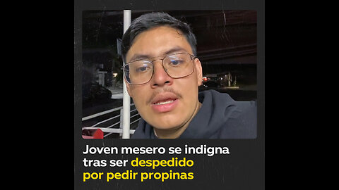 Un mesero mexicano denuncia que fue despedido por exigir propinas tras seis años de trabajo