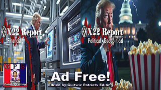 X22 Report-3458-Trump Ready To Bring Back Manufactures-Behind Scenes Ops Active-Get Popcorn-Ad Free!