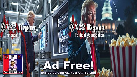 X22 Report-3458-Trump Ready To Bring Back Manufactures-Behind Scenes Ops Active-Get Popcorn-Ad Free!