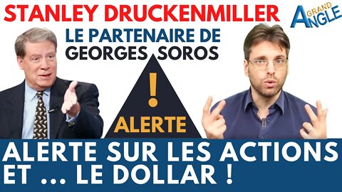 Stanley Druckenmiller : Alerte sur les marchés actions et ... le dollar !