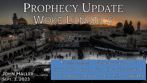 2023 09 03 John Haller's Prophecy Update “Woke Lunatics”