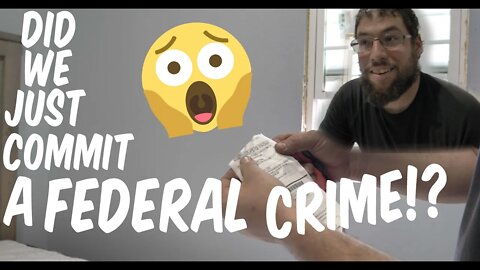 Did We Just Commit A Federal Crime!?