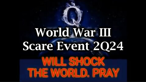 World War III Scare Event 2Q24 - Will Shock The World - 9/15/24..