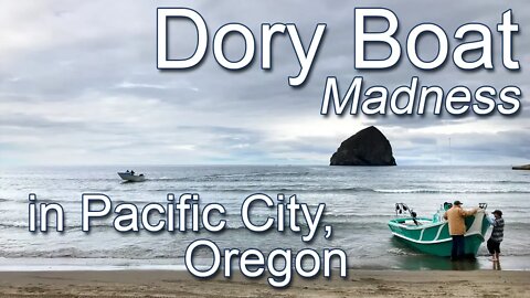 Dory Boat Madness in Pacific City, Oregon