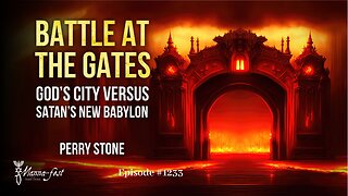 Battle at the Gates - God's City vs. Satan's New Babylon | Episode #1233 | Perry Stone