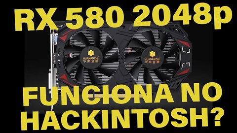 RX 580 2048p 8GB DA HUANANZHI FUNCIONA NO HACKINTOSH? 👉 SAIBA TUDO ANTES DE COMPRAR ❗️