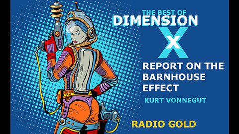 The Best Of Dimension X - Report on The Barnhouse Effect by Kurt Vonnegut