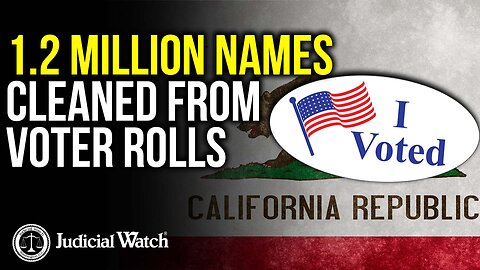 HUGE: 1.2 Million Names Cleaned from Voter Rolls Thanks to Judicial Watch!