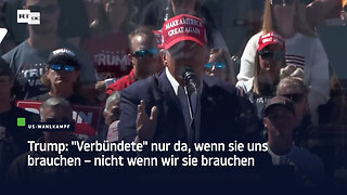 Trump: "Verbündete" nur da, wenn sie uns brauchen – nicht wenn wir sie brauchen