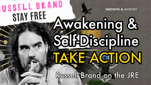 Awakening and Self Discipline. Take ACTION - Russel Brand on the JRE