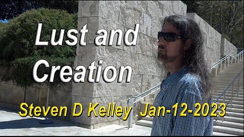 TCR#1007_STEVEN_D_KELLEY_#449_JAN_12_2023_Lust & Creation