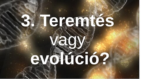 Teremtés vagy evolúció? - Pár percben a Bibliáról - 3. rész