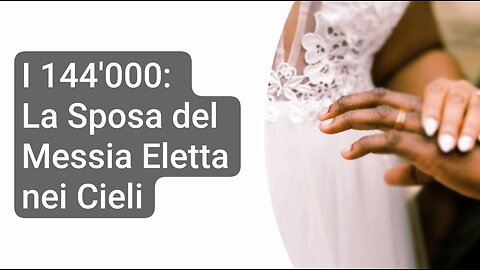 I 144.000: La Sposa del Messia Eletta nei Cieli