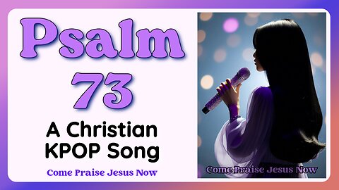 Psalm 73 [Ver. 1] | KPOP Christian Worship Song | (Official Lyric Video) #Jesus #Kpop #Faith #Bible