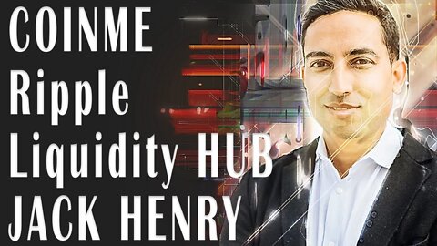 XRP COINME Crypto Liquidity Hub AND one of the LARGEST BANKING SOFTWARE providers JACK HENRY