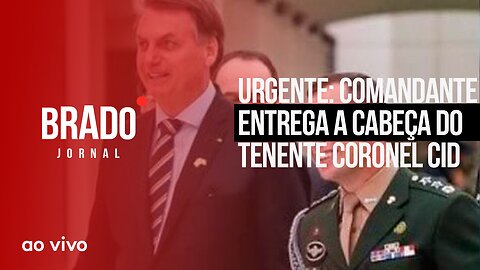 URGENTE: COMANDANTE ENTREGA A CABEÇA DO TENENTE CORONEL CID - AO VIVO: BRADO JORNAL - 25/01/2023