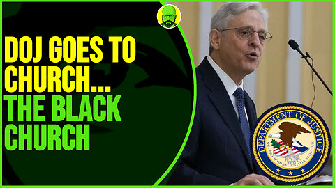 DOJ GOES TO CHURCH...THE BLACK CHURCH THAT IS