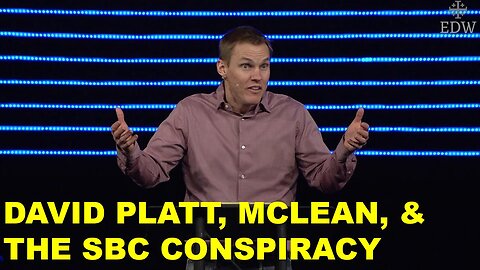 David Platt, McLean, & The SBC Conspiracy