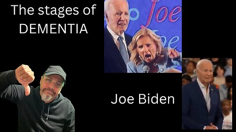 The STages of Dementia, Joe Biden