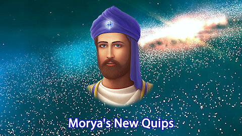 Morya's New Quips