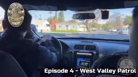 LAPD Up Close - Episode 4 West Valley Patrol