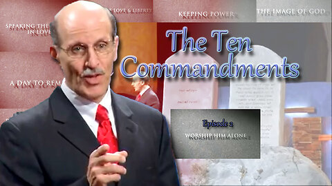 Ten Commandments - 2 - Worship Him Alone by Doug Batchelor