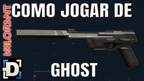 Como jogar de GHOST no VALORANT | GUIA DE ARMAS