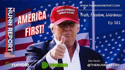 Ep 381 America First! Globalists Last! | Insane in The Ukraine | The Nunn Report w/ Dan Nunn