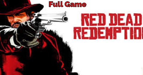 Red Dead Redemption - FULL GAME WALKTHROUGH