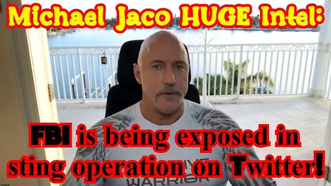 Michael Jaco HUGE Intel: FBI is being exposed in sting operation on Twitter!