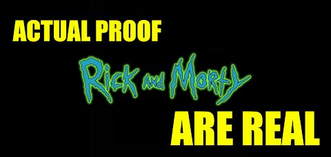 ACTUAL PROOF! Rick and Morty are REAL!!!