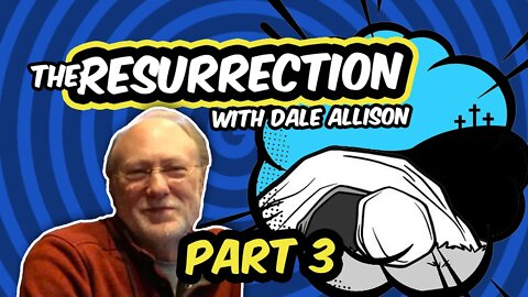 Dale Allison & Mike Licona Discuss the Resurrection of Jesus Part 3