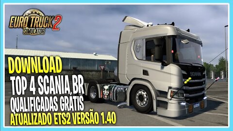 TOP 4 SCANIA BR 1.40 QUALIFICADA GRATUITA EURO TRUCK SIMULATOR 2