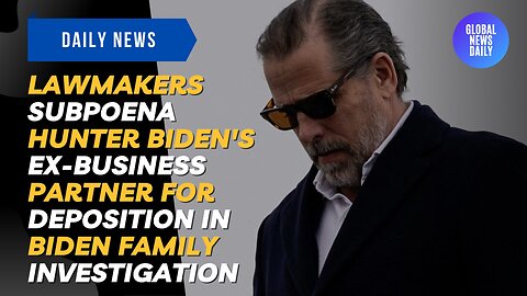 Lawmakers Subpoena Hunter Biden's Ex-Business Partner for Deposition in Biden Family Investigation