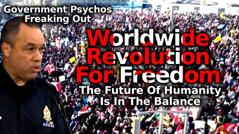 Many Breaking Developments: Massive Worldwide Freedom Rallies, Evil Government Threats