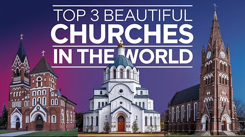 TOP 3 BEAUTIFUL CHURCHES IN THE WORLD