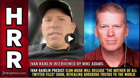 Ivan Raiklin predict Elon Musk will release "The Mother of All Twitter Files" soon