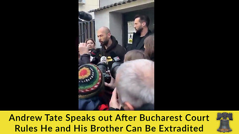 Andrew Tate Speaks out After Bucharest Court Rules He and His Brother Can Be Extradited