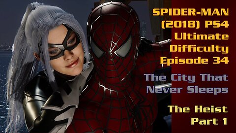 Spider-Man (2018) PS4 Ultimate Difficulty Gameplay Episode 34 - The Heist Part 1