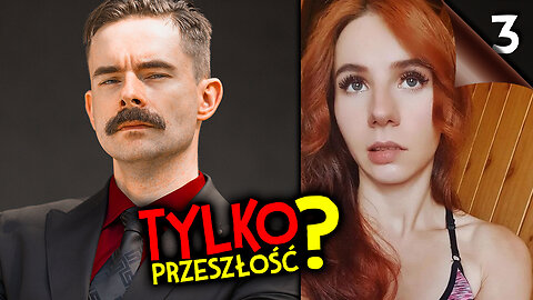 Czy przeszłość kobiety ma znaczenie? ◀3▶