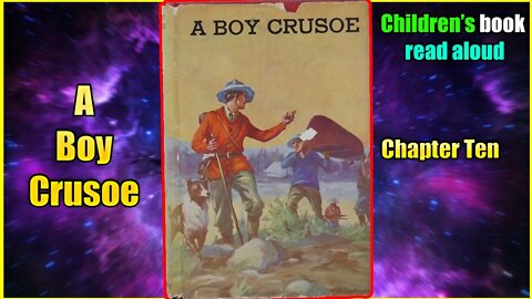 A Boy Crusoe - Chapter Ten | Audiobook