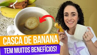 9 Razões para fazer CHÁ DA CASCA DA BANANA e Como Fazer