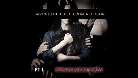 SAVING THE BIBLE FROM RELIGION (Pt 1)