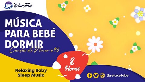 ♫ MÚSICA PARA ACALMAR BEBÉ AGITADO INQUIETO 👶🏻 ACALMA E RELAXA 🕒 8 HORAS CANÇÃO DE NINAR # 96